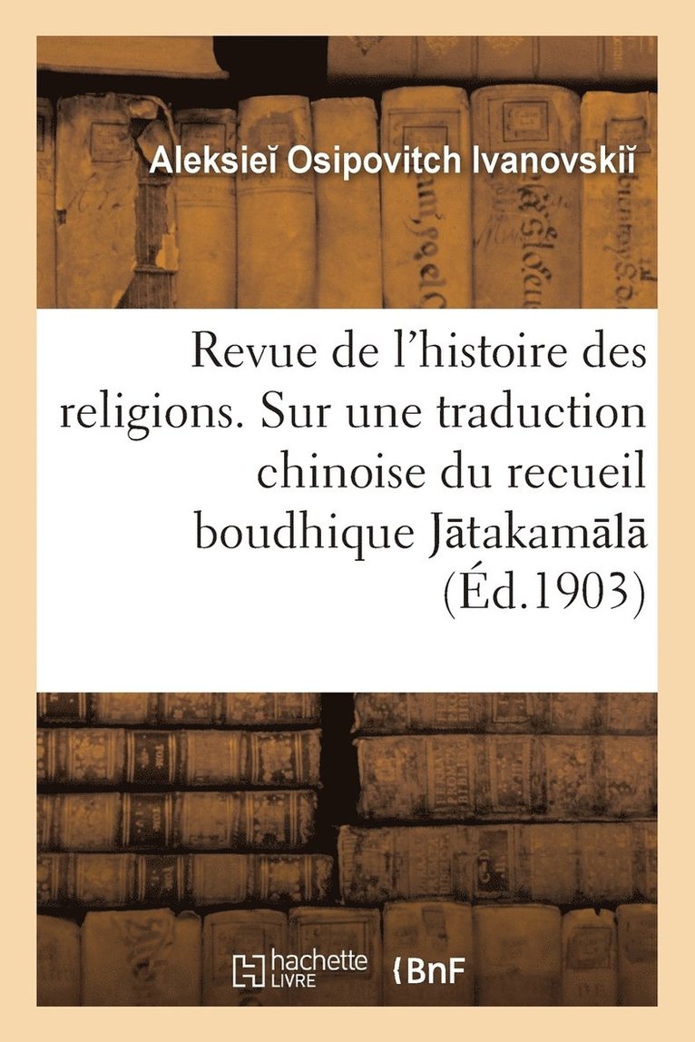 Revue de l'Histoire Des Religions. Sur Une Traduction Chinoise Du Recueil Boudhique J Takam L 1