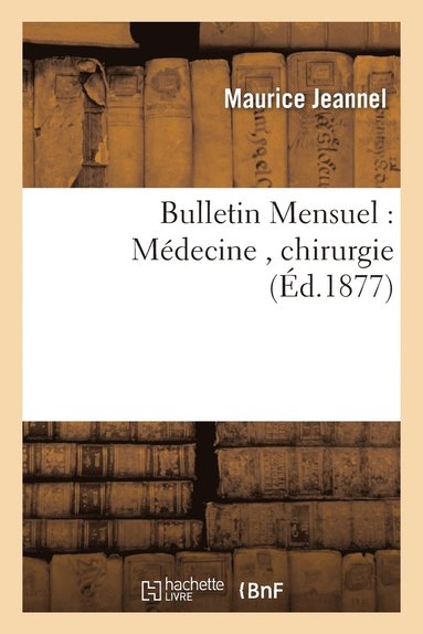 bokomslag Bulletin Mensuel: Mdecine, Chirurgie
