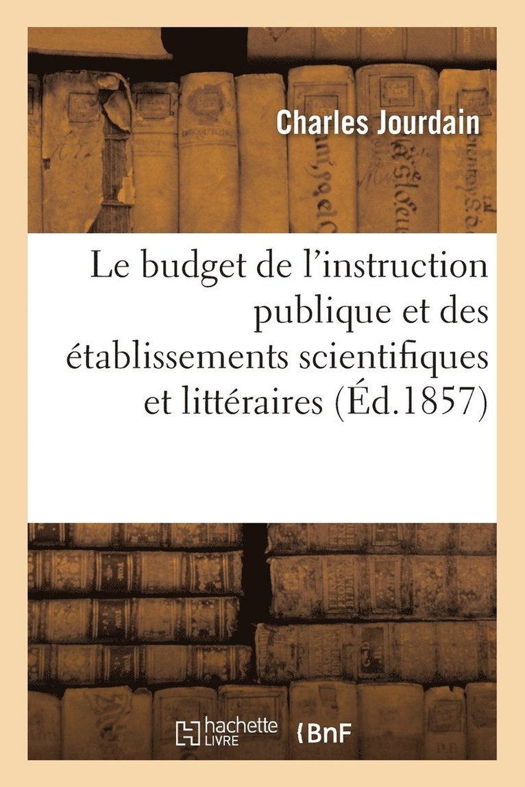 Charles Jourdain, JOURDAIN-C - Le Budget de l'Instruction Publique Et Des Établissements Scientifiques Et Littéraires, Häftad