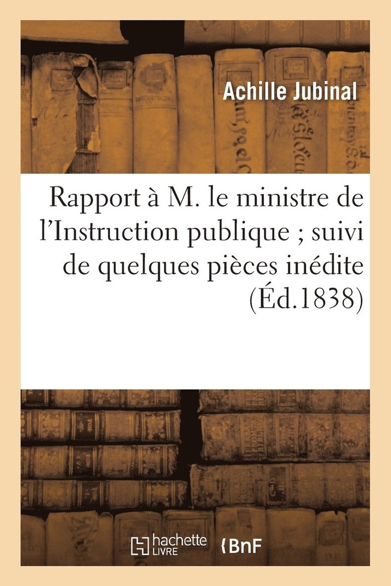 Rapport  M. Le Ministre de l'Instruction Publique Suivi de Quelques Pices Indites 1