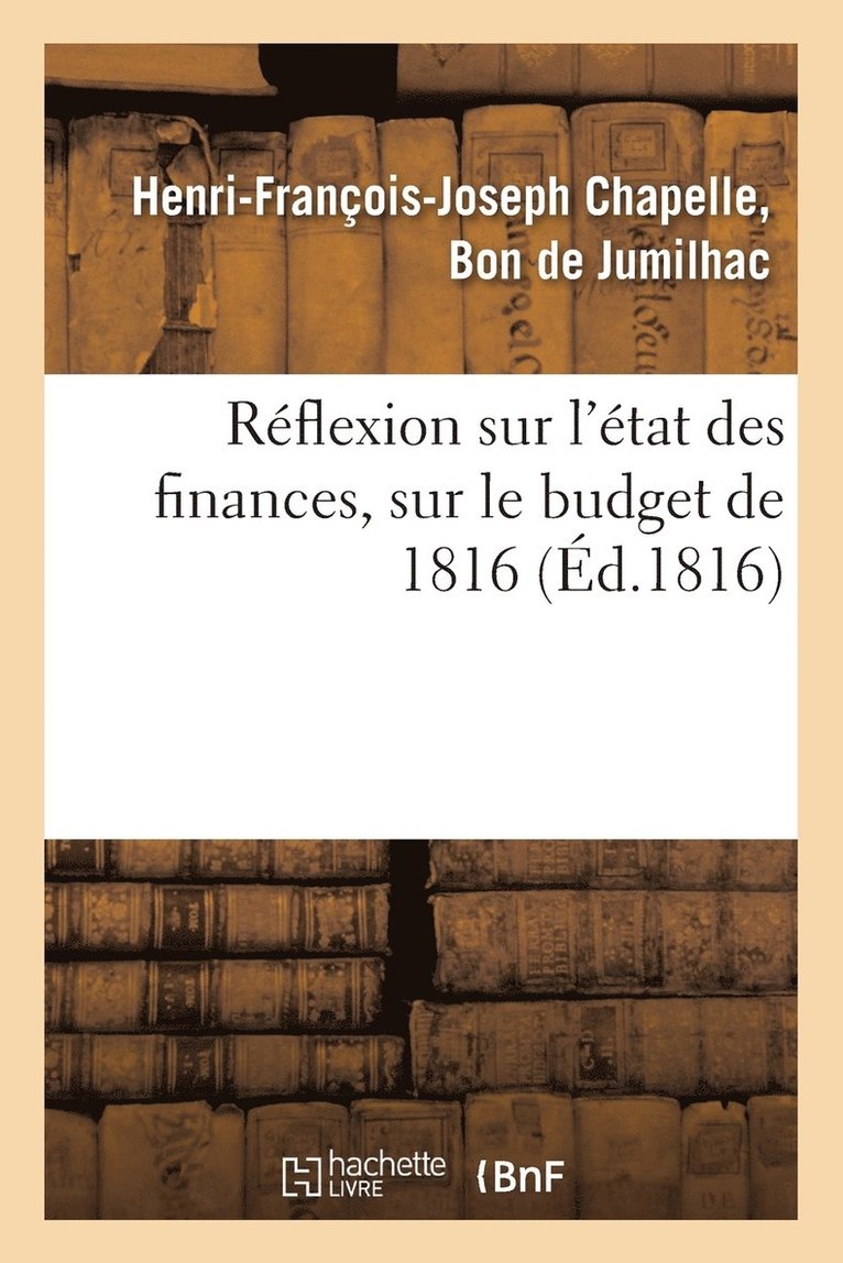 Jumilhac, DE JUMILHAC-H-F-J - Réflexion Sur l'État Des Finances, Sur Le Budget de 1816, Häftad
