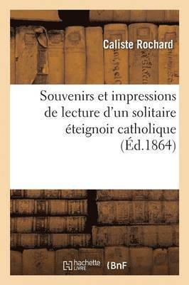 bokomslag Souvenirs Et Impressions de Lecture d'Un Solitaire Eteignoir Catholique