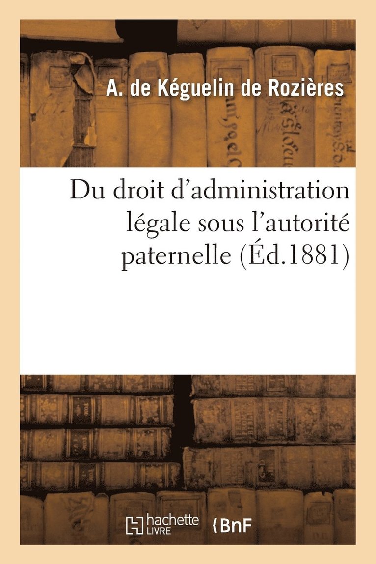 Du Droit d'Administration Legale Sous l'Autorite Paternelle 1