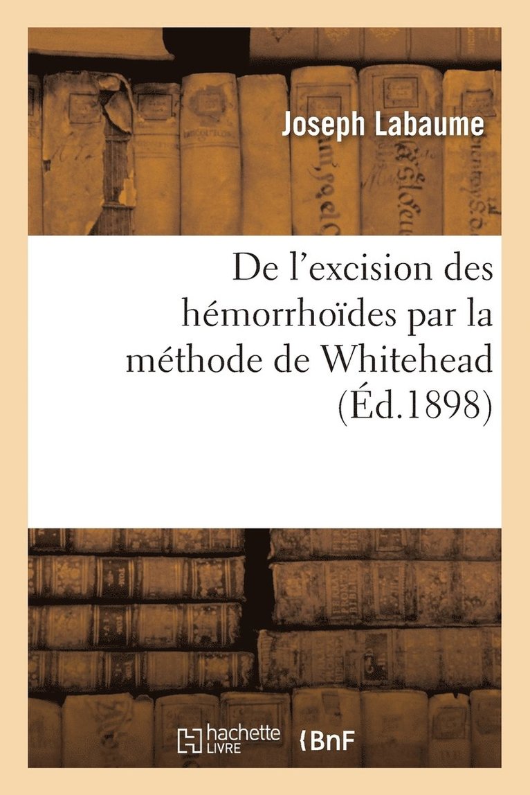 de l'Excision Des Hémorrhoïdes Par La Méthode de Whitehead