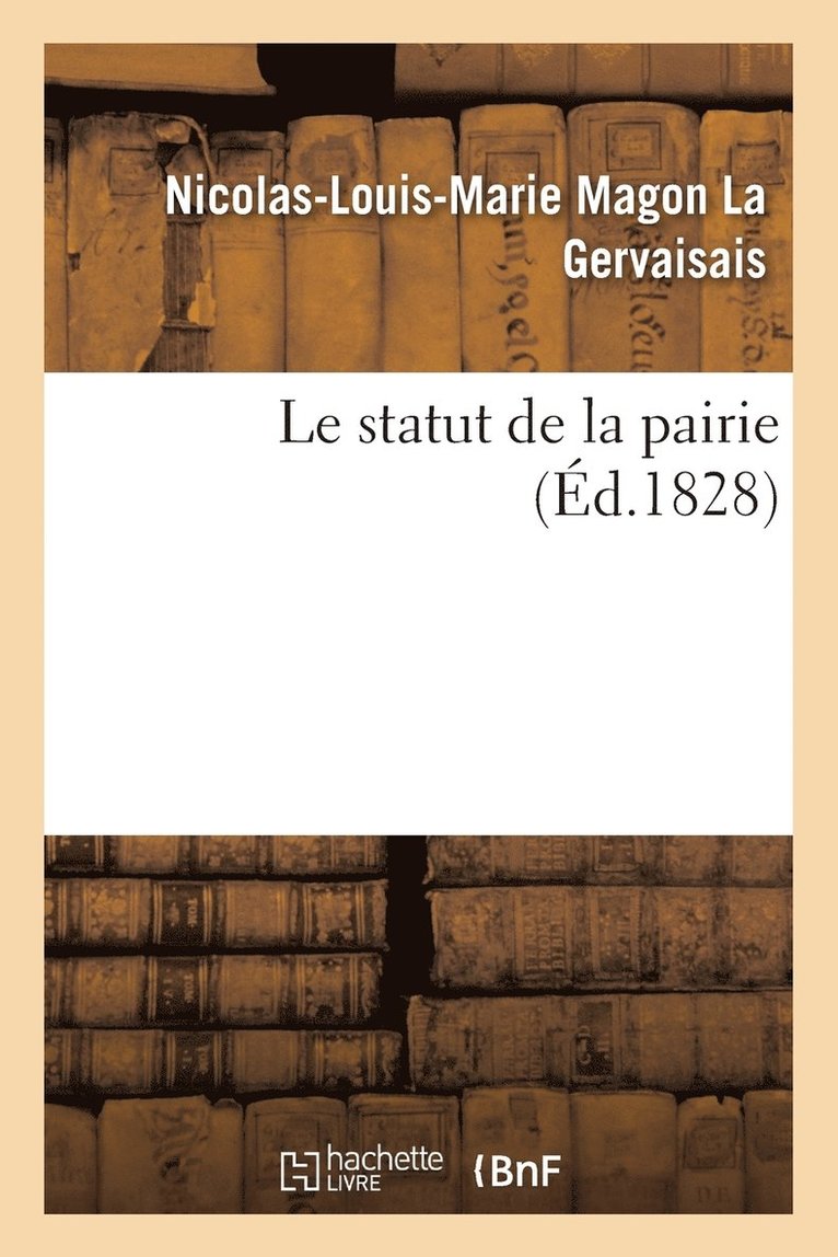 Nicolas-Louis-Marie Magon La Gervaisais, LA GERVAISAIS-N-L-M - Le Statut de la Pairie, Häftad