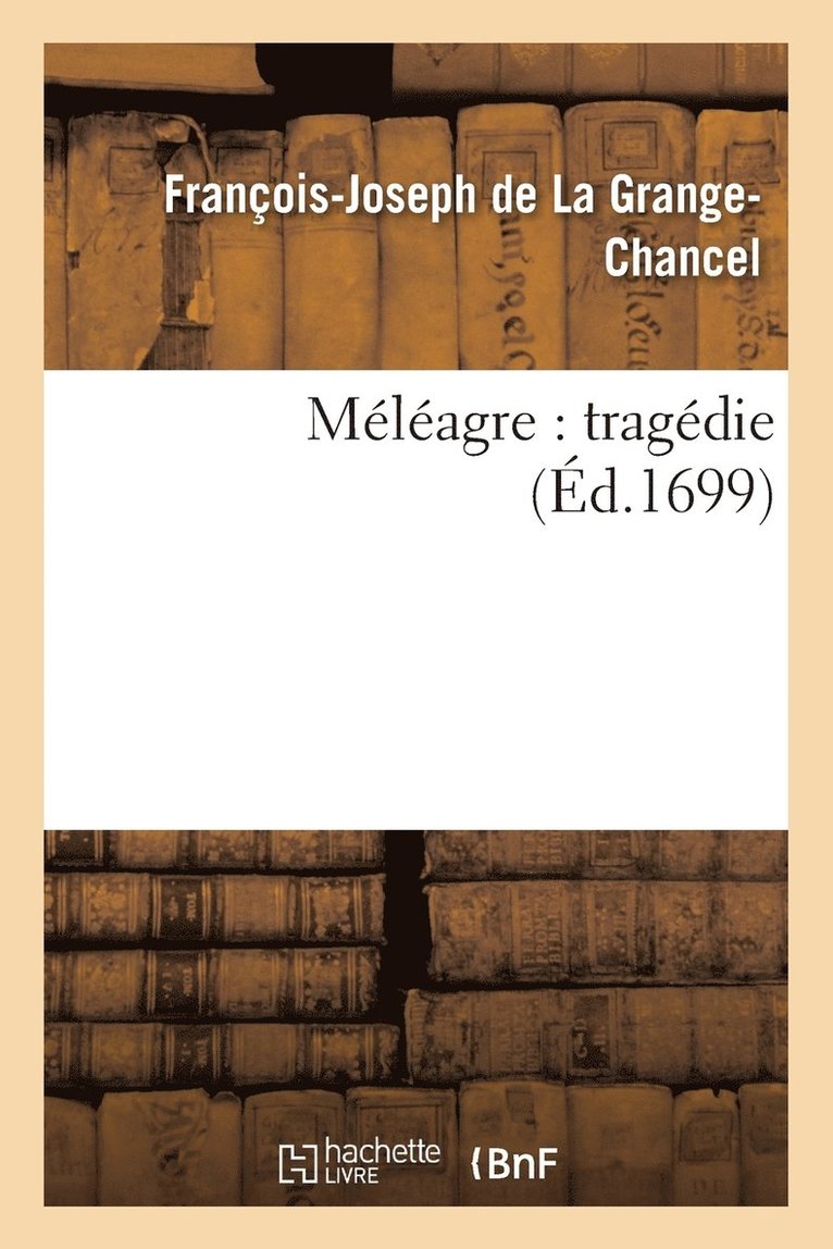 Méléagre: Tragédie