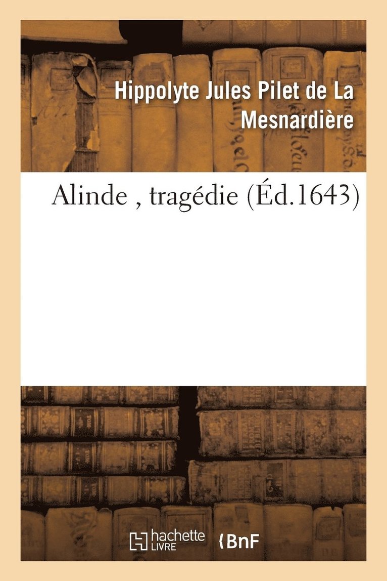 Alinde, Tragedie de M. de la Mesnardiere 1