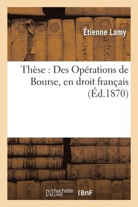 bokomslag Thse: Des Oprations de Bourse, En Droit Franais