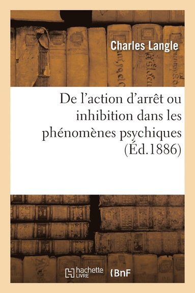 bokomslag de l'Action d'Arret Ou Inhibition Dans Les Phenomenes Psychiques