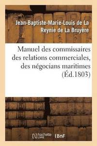 bokomslag Manuel Des Commissaires Des Relations Commerciales, Des Ngocians Maritimes