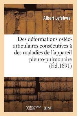 bokomslag Des Déformations Ostéo-Articulaires, Maladies de l'Appareil Pleuro-Pulmonaire Ostéo-Arthropathie