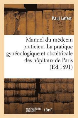 bokomslag Manuel Du Médecin Praticien. La Pratique Gynécologique Et Obstétricale