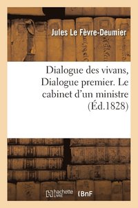 bokomslag Dialogue Des Vivans, Dialogue Premier. Le Cabinet d'Un Ministre