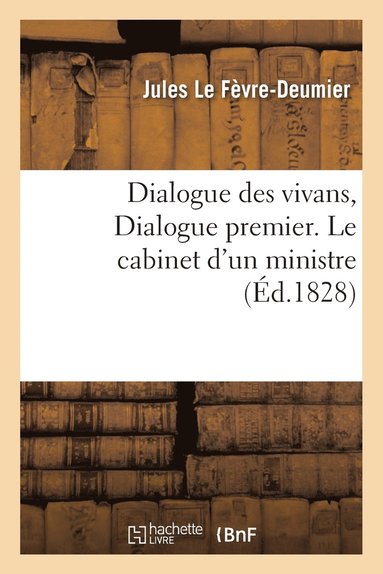 bokomslag Dialogue Des Vivans, Dialogue Premier. Le Cabinet d'Un Ministre