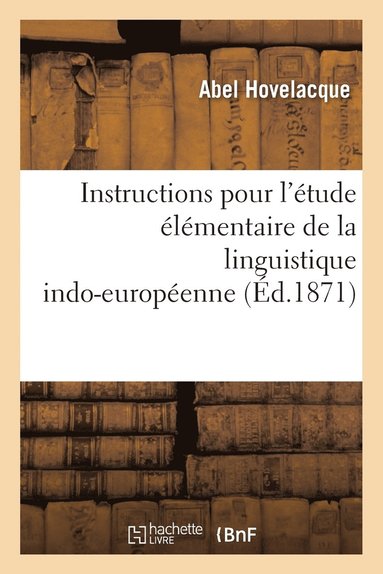 bokomslag Instructions Pour l'Étude Élémentaire de la Linguistique Indo-Européenne