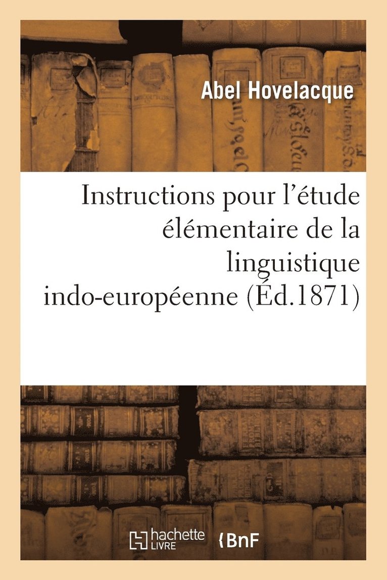 Instructions Pour l'Étude Élémentaire de la Linguistique Indo-Européenne