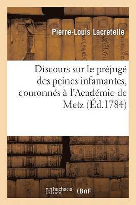 bokomslag Discours Sur Le Prjug Des Peines Infamantes, Couronns  l'Acadmie de Metz