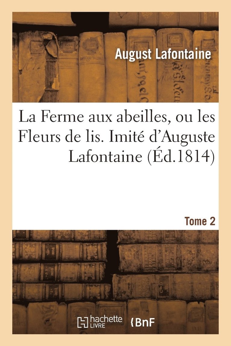 La Ferme Aux Abeilles, Ou Les Fleurs de Lis. Imit d'Auguste LaFontaine 1