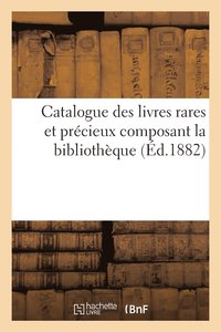 bokomslag Catalogue Des Livres Rares Et Précieux Composant La Bibliothèque