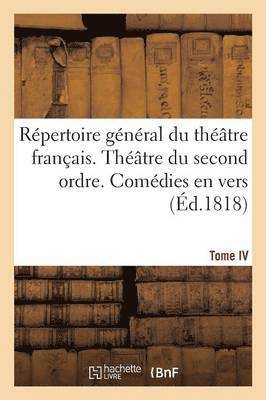 bokomslag Répertoire Général Du Théâtre Français. Théâtre Du Second Ordre. Comédies En Vers. Tome IV