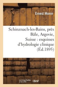 bokomslag Schinznach-Les-Bains, Prs Ble, Argovie, Suisse: Esquisses d'Hydrologie Clinique