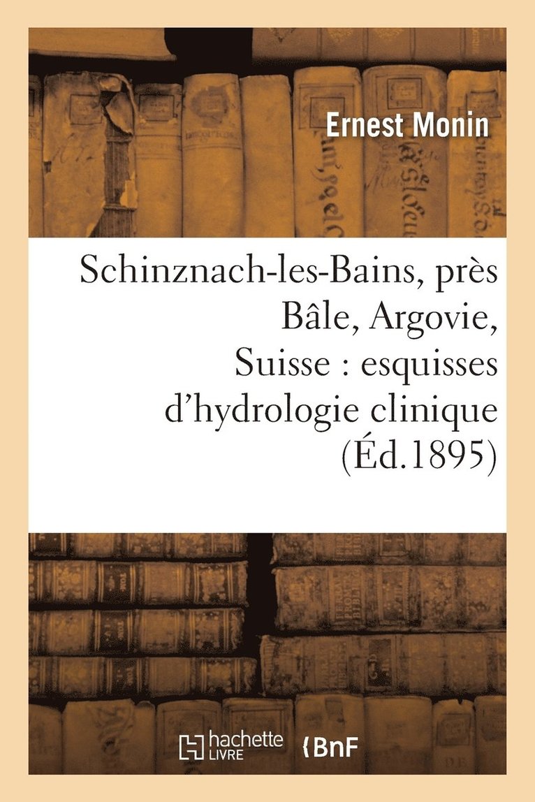 Schinznach-Les-Bains, Prs Ble, Argovie, Suisse: Esquisses d'Hydrologie Clinique 1