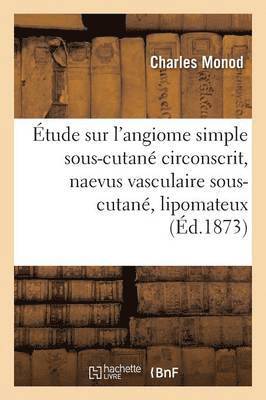 bokomslag tude Sur l'Angiome Simple Sous-Cutan Circonscrit, Naevus Vasculaire Sous-Cutan, Lipomateux