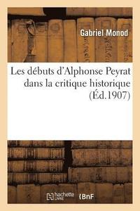 bokomslag Les Dbuts d'Alphonse Peyrat Dans La Critique Historique
