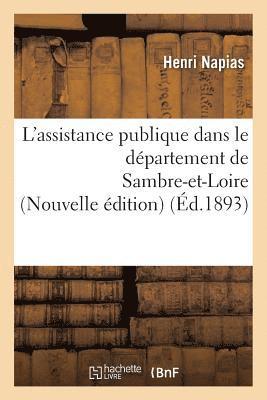 L'Assistance Publique Dans Le Dpartement de Sambre-Et-Loire Nouvelle dition 1
