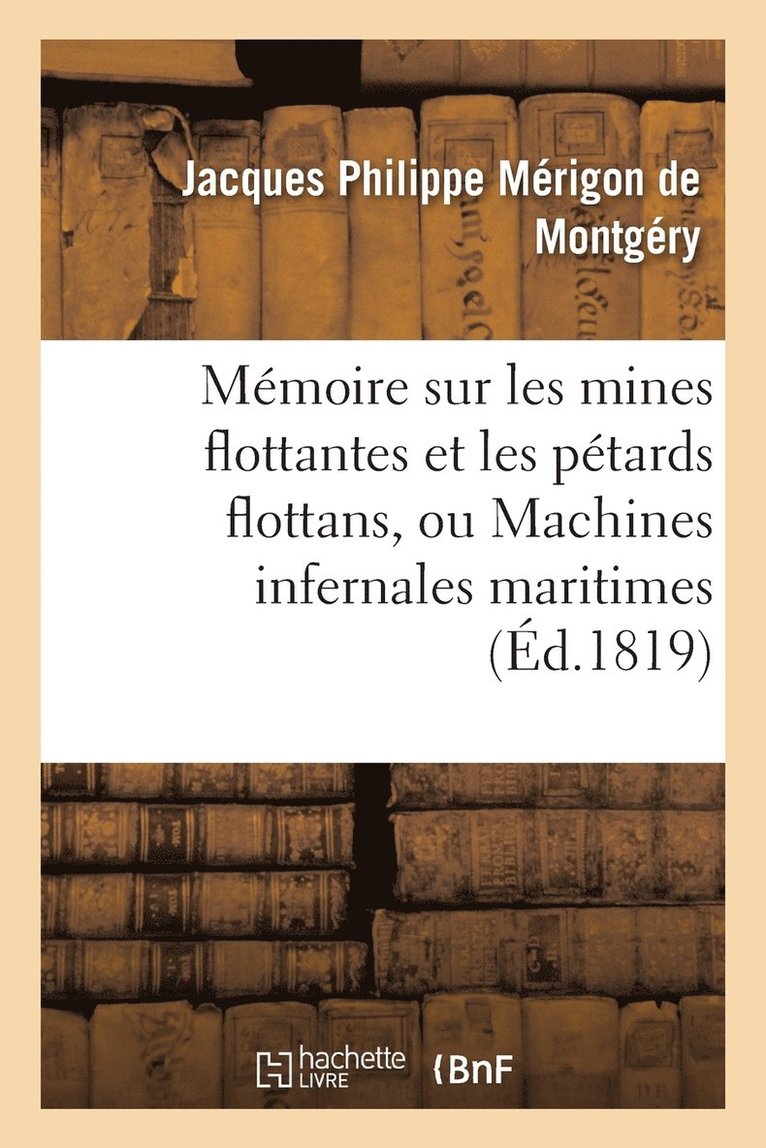 Jacques Philippe Mérigon de Montgéry, DE MONTGERY-J - Mémoire Sur Les Mines Flottantes Et Les Pétards Flottans, Ou Machines Infernales Maritimes, Häftad