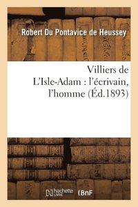 bokomslag Villiers de l'Isle-Adam: l'crivain, l'Homme