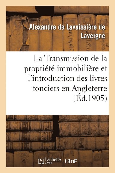 bokomslag La Transmission de la Propriete Immobiliere Et l'Introduction Des Livres Fonciers En Angleterre