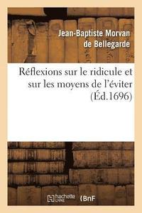 bokomslag R?flexions Sur Le Ridicule Et Sur Les Moyens de l'?viter, Les Moeurs & Les Diff?rens Caract?res