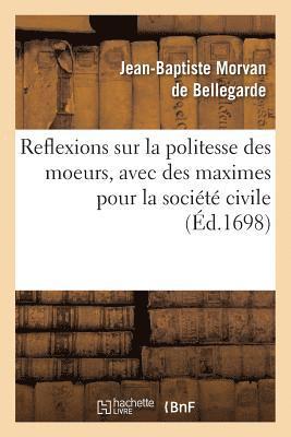 bokomslag Reflexions Sur La Politesse Des Moeurs, Avec Des Maximes Pour La Socit Civile