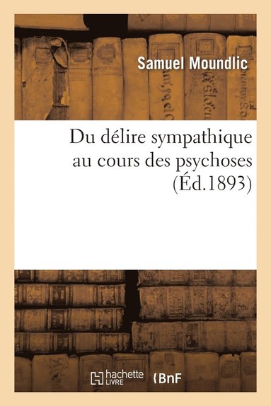 bokomslag Du Délire Sympathique Au Cours Des Psychoses