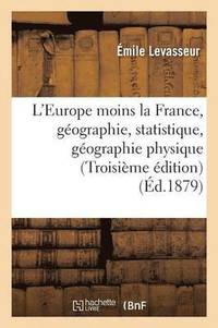 bokomslag L'Europe Moins La France, Gographie Et Statistique: La Gographie Physique, Les Rvolutions