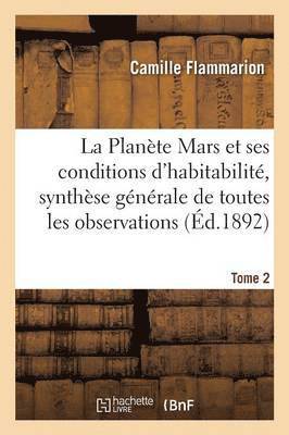 Camille Flammarion, FLAMMARION-C - Planète Mars Et Ses Conditions d'Habitabilité, Synthèse de Toutes Les Observations Tome 2, Häftad