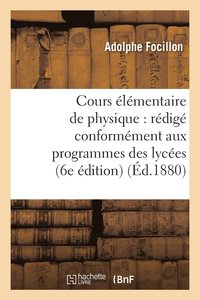 bokomslag Cours lmentaire de Physique: Rdig Conformment Aux Programmes Des Lyces... 6e dition