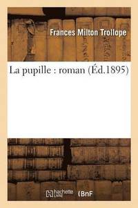 bokomslag La Pupille: Roman