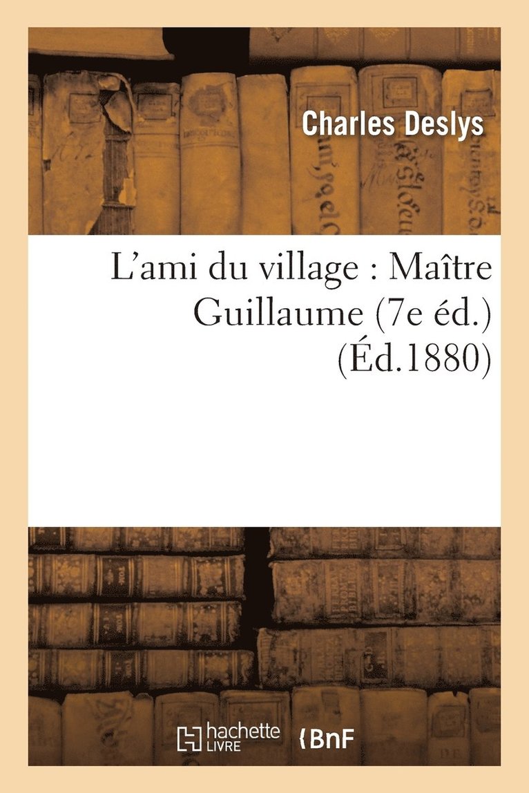L'Ami Du Village: Maître Guillaume 7e Éd. 1