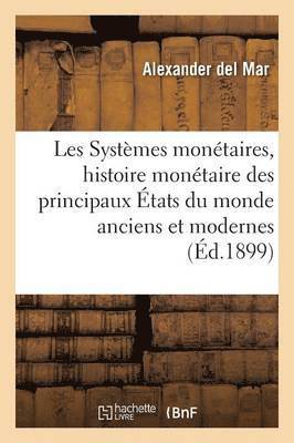 bokomslag Les Systèmes Monétaires, Histoire Monétaire Des Principaux États Du Monde Anciens Et Modernes