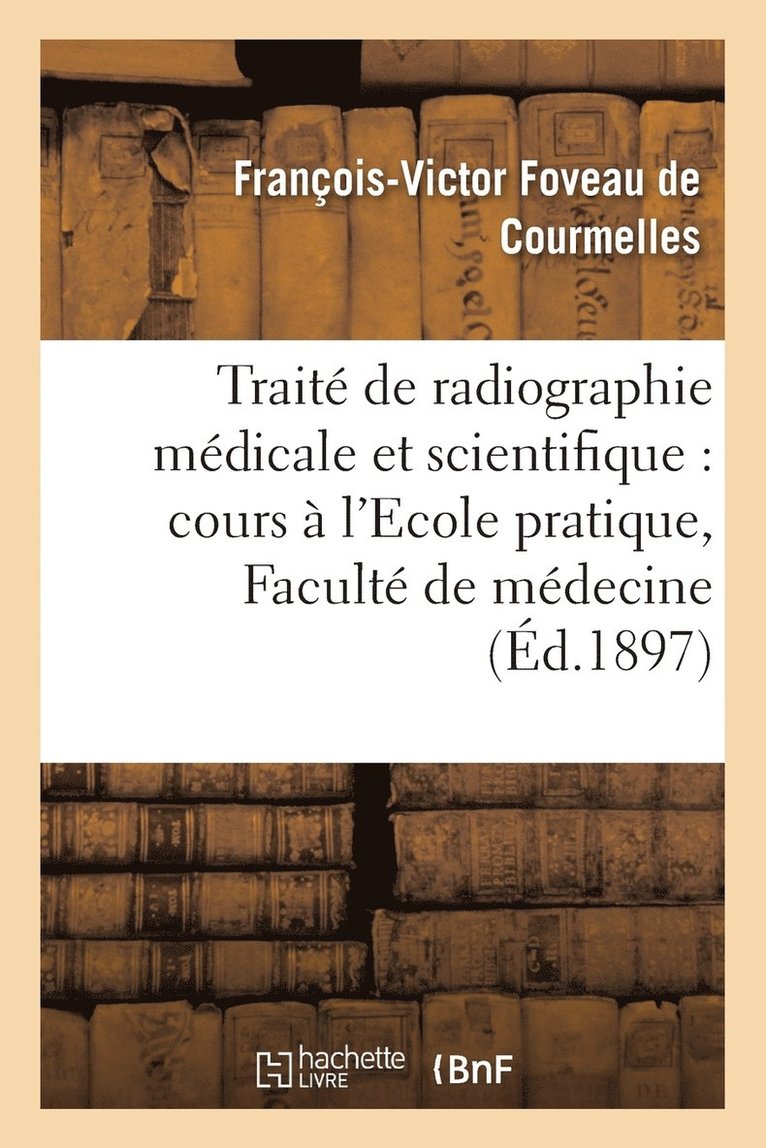 Trait de Radiographie Mdicale Et Scientifique, Cours, Ecole Pratique de la Facult de Mdecine 1