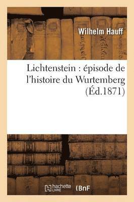 Lichtenstein: Episode de l'Histoire Du Wurtemberg 1