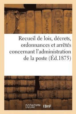 bokomslag Recueil de Lois, Dcrets, Ordonnances Et Arrts Concernant l'Administration de la Poste