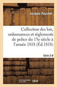 bokomslag Collection Des Lois, Ordonnances Et Rglements de Police Depuis Le 13e Sicle Jusqu' 1818 Srie 2-8