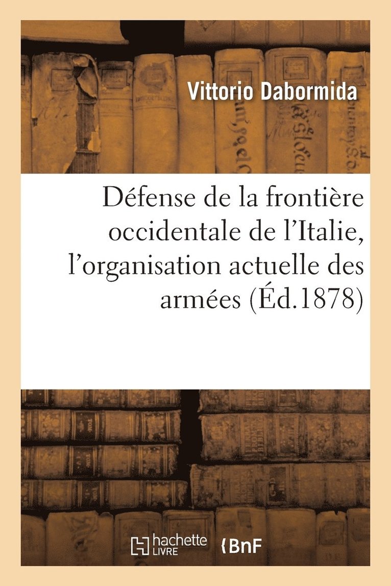 Defense de la Frontiere Occidentale de l'Italie, Rapport Avec l'Organisation Actuelle Des Armees 1