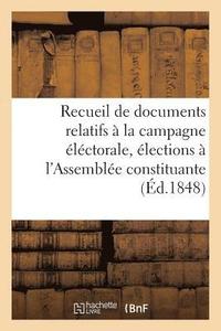 bokomslag Recueil de Documents, Campagne Electorale Pour Les Elections A l'Assemblee Constituante, 1848