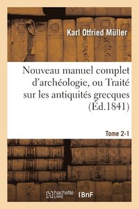 bokomslag Nouveau Manuel Complet d'Archéologie, Ou Traité Sur Les Antiquités Grecques, Étrusques, Tome 2-1