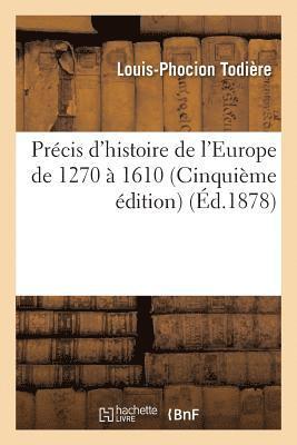 Louis-Phocion Todière - Précis d'Histoire de l'Europe de 1270 À 1610 Cinquième Édition, Häftad
