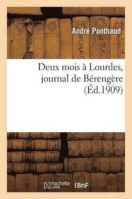 bokomslag Deux Mois A Lourdes, Journal de Berengere